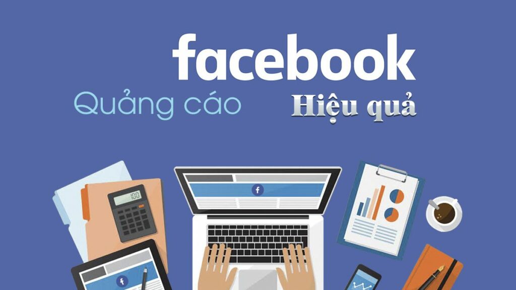 Tìm hiểu qua về quảng cáo trên nền tảng Facebook